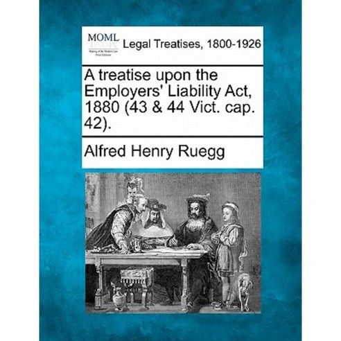 A Treatise Upon the Employers'' Liability ACT 1880 (43 & 44 Vict. Cap. 42). Paperback, Gale Ecco, Making of Modern Law