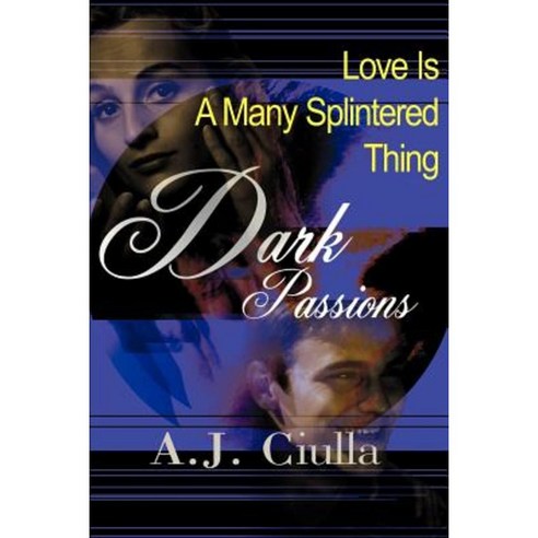Dark Passions: Love is a Many-Splintered Thing Paperback, Writers Club Press