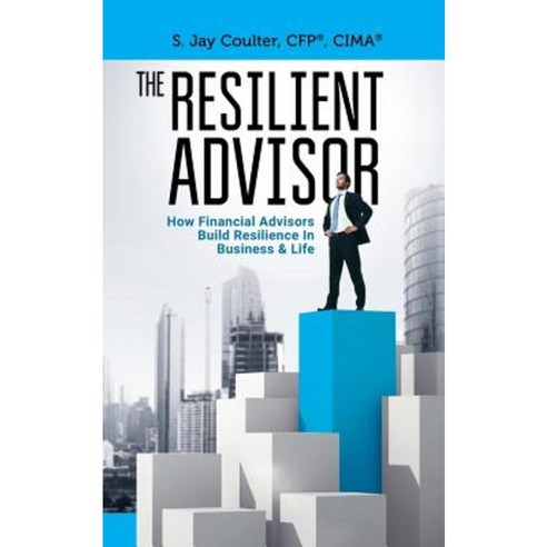 The Resilient Advisor: How Financial Advisors Build Resilience in Business & Life Paperback, Compass Research, LLC