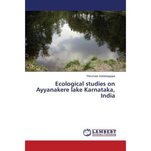 Ecological Studies on Ayyanakere Lake Karnataka India Paperback, LAP Lambert Academic Publishing