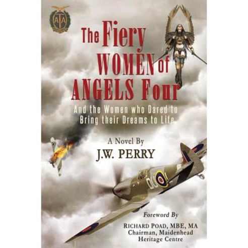 The Fiery Women of Angels Four: And the Women Who Dared to Bring Their Dreams to Life Paperback, 3 Wire Publishing