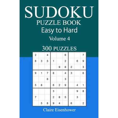 Easy to Hard Sudoku Puzzle Book: Volume 4 Paperback, Createspace Independent Publishing Platform