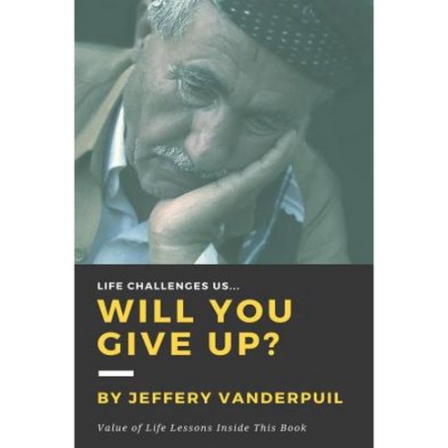 Life Challenges Us Will You Give Up Paperback, Createspace Independent Publishing Platform