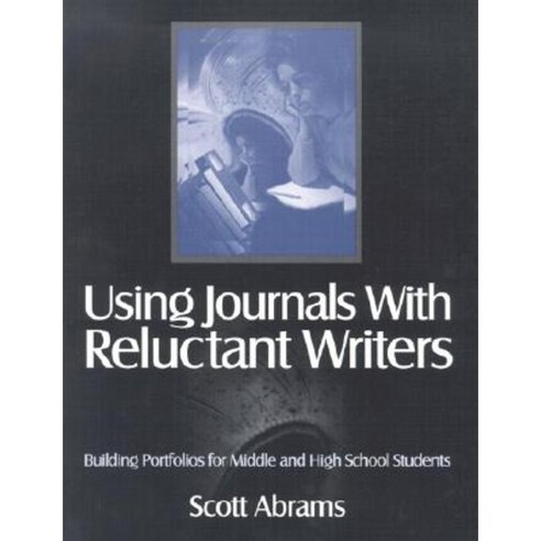 Using Journals with Reluctant Writers: Building Portfolios for Middle and High School Students Paperback, Corwin Publishers