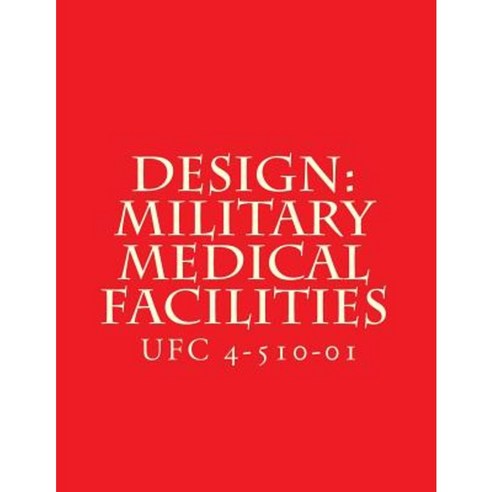 Design: Military Medical Facilities: Unified Facilities Criteria Ufc 4 ...
