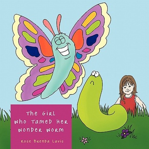 The Girl Who Tamed Her Wonder Worm Paperback, Authorhouse