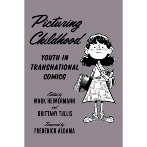 Picturing Childhood: Youth in Transnational Comics Hardcover, University of Texas Press