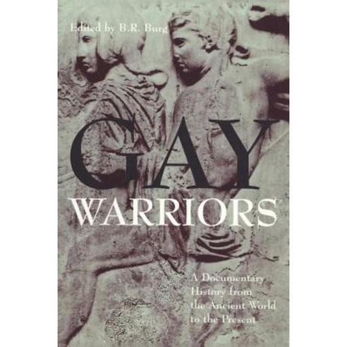 Gay Warriors: A Documentary History from the Ancient World to the Present Paperback, New York University Press