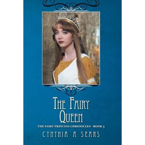 The Fairy Queen: The Fairy Princess Chronicles - Book 5 Hardcover, FriesenPress