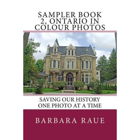 Sampler Book 2 Ontario in Colour Photos: Saving Our History One Photo at a Time Paperback, Createspace Independent Publishing Platform