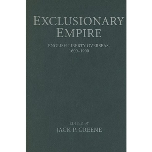 Exclusionary Empire: English Liberty Overseas 1600-1900 Hardcover, Cambridge University Press