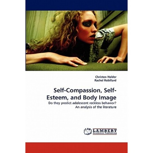 Self-Compassion Self-Esteem and Body Image Paperback, LAP Lambert Academic Publishing