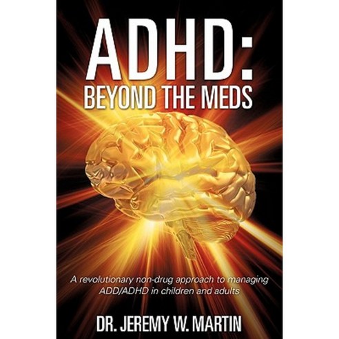ADHD: Beyond the Meds Paperback, Xulon Press