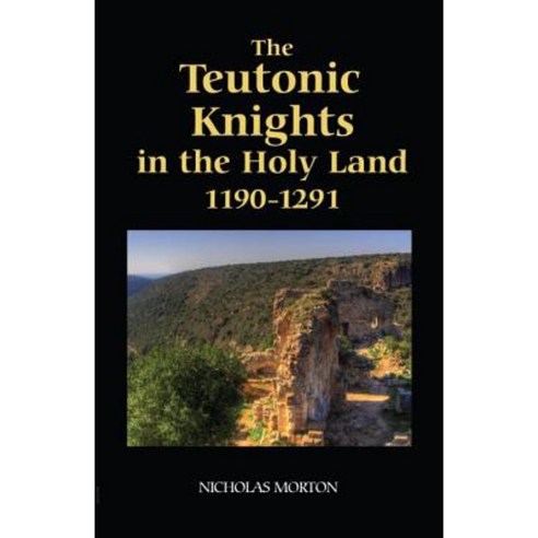 The Teutonic Knights in the Holy Land 1190-1291 Hardcover, Boydell Press