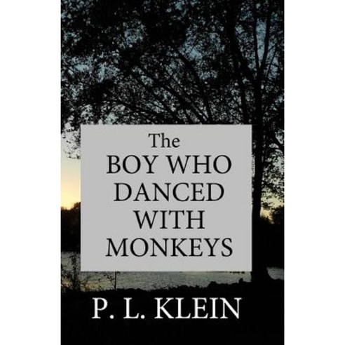 The Boy Who Danced with Monkeys Paperback, Createspace Independent Publishing Platform