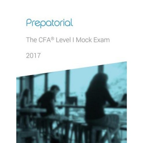 Prepatorial - Cfa Level I Mock Exam Paperback, Createspace Independent Publishing Platform