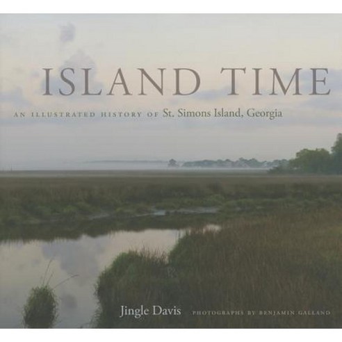 Island Time: An Illustrated History of St. Simons Island Georgia Hardcover, University of Georgia Press