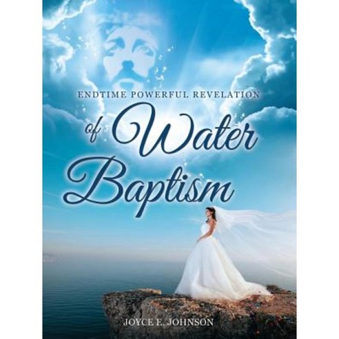 Endtime Powerful Revelation of Water Baptism Paperback, Xulon Press