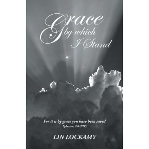 Grace by Which I Stand Paperback, WestBow Press