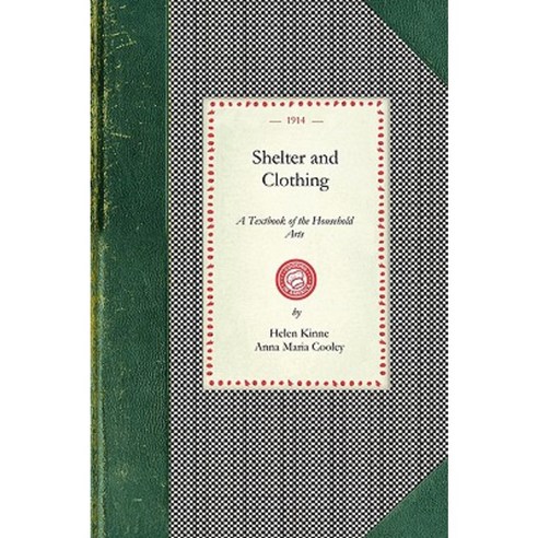 Shelter and Clothing: A Textbook of the Household Arts Paperback, Applewood Books