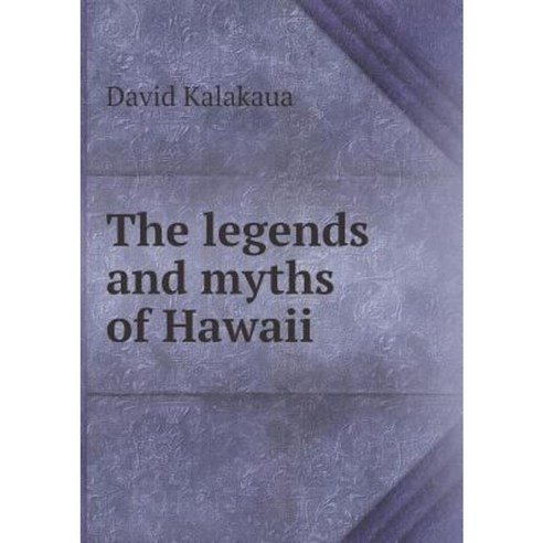 The Legends and Myths of Hawaii Paperback, Book on Demand Ltd.