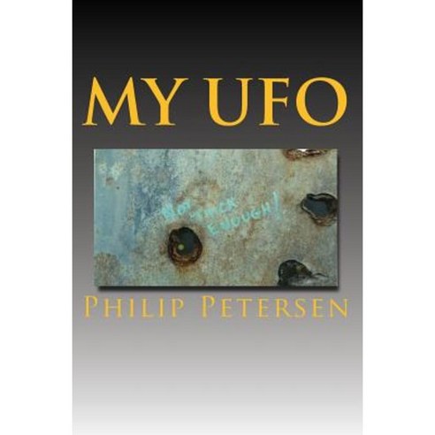 My UFO: A UFO Encounter with a Difference Paperback, Createspace Independent Publishing Platform
