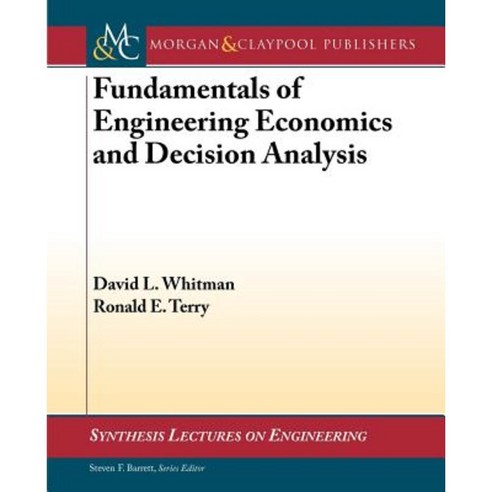 Fundamentals of Engineering Economics and Decision Analysis Paperback, Morgan & Claypool