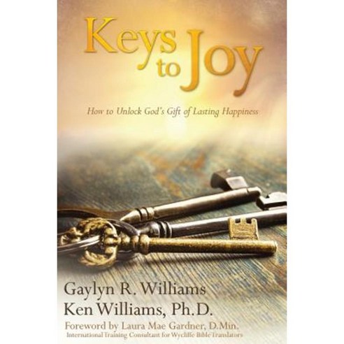 Keys to Joy: How to Unlock God''s Gift of Lasting Happiness Paperback, Relationship Resources, Incorporated