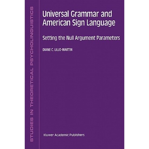 Universal Grammar and American Sign Language: Setting the Null Argument Parameters Paperback, Springer