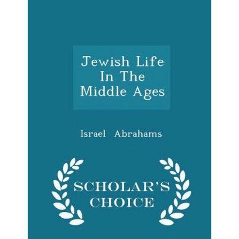 Jewish Life in the Middle Ages - Scholar''s Choice Edition Paperback
