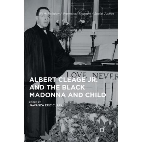 Albert Cleage Jr. and the Black Madonna and Child Hardcover, Palgrave MacMillan