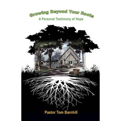 Growing Beyond Your Roots Paperback, Xulon Press