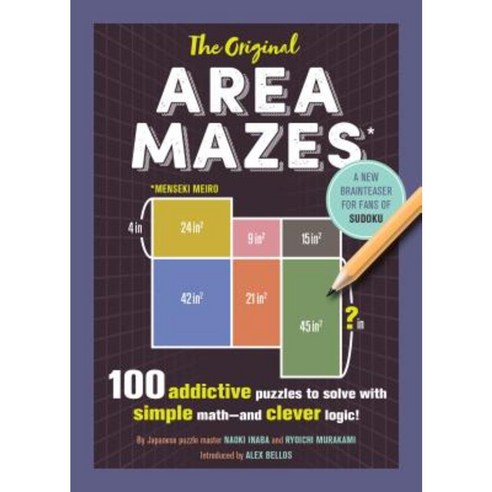 The Original Area Mazes: 100 Addictive Puzzles to Solve with Simple Math--And Clever Logic! Paperback, Experiment