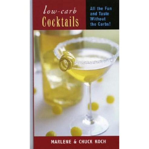 Low-Carb Cocktails: All the Fun and Taste Without the Carbs Paperback, M. Evans and Company