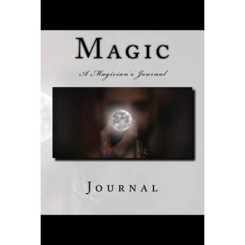 Magic: 150 Page Lined Journal Paperback, Createspace Independent ...