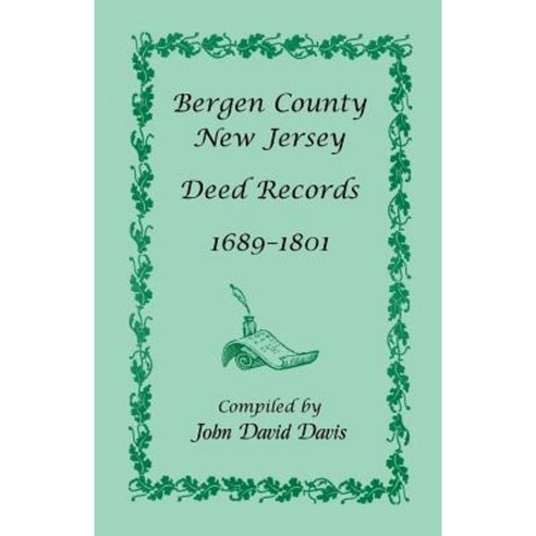 Bergen County New Jersey Deed Records 1689-1801 Paperback, Heritage Books