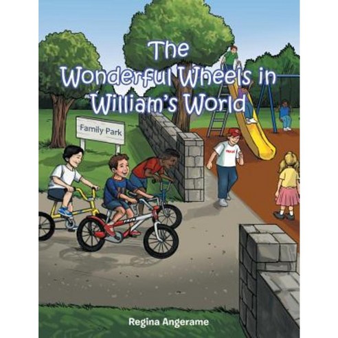 The Wonderful Wheels in William''s World Paperback, WestBow Press