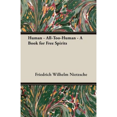 Human - All-Too-Human - A Book for Free Spirits Paperback, Vogt Press