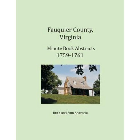 Fauquier County Virginia Minute Book Abstracts 1759-1761 Paperback, Heritage Books