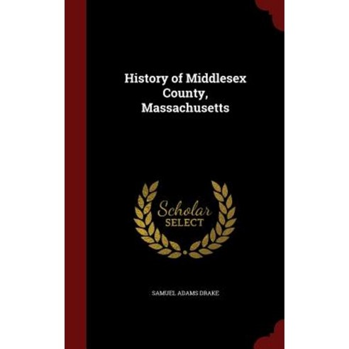 History of Middlesex County Massachusetts Hardcover, Andesite Press