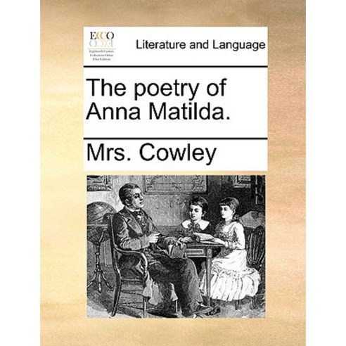 The Poetry of Anna Matilda. Paperback, Gale Ecco, Print Editions