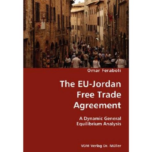 The Eu-Jordan Free Trade Agreement Paperback, VDM Verlag Dr. Mueller E.K.