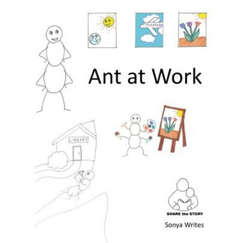 Share the Story: Ant at Work Paperback, Createspace Independent Publishing Platform
