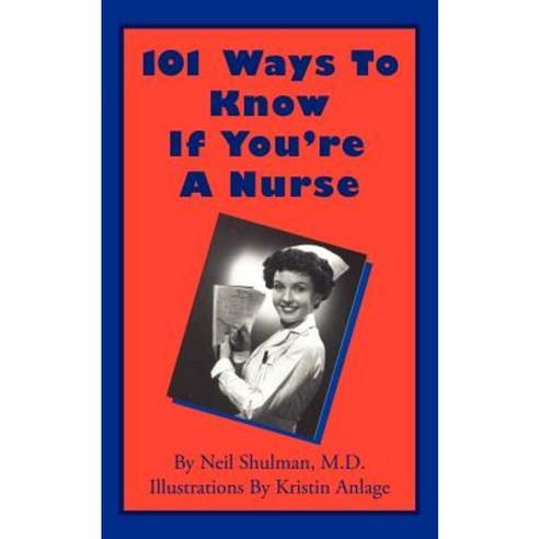 101 Ways to Know If You''re a Nurse Paperback, Authorhouse