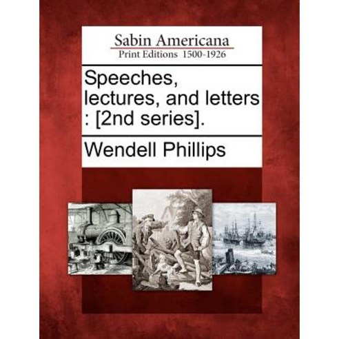 Speeches Lectures and Letters: [2nd Series]. Paperback, Gale Ecco, Sabin Americana