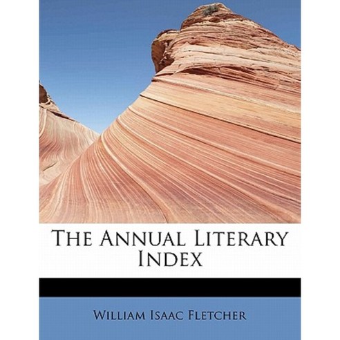 The Annual Literary Index Paperback, BiblioLife