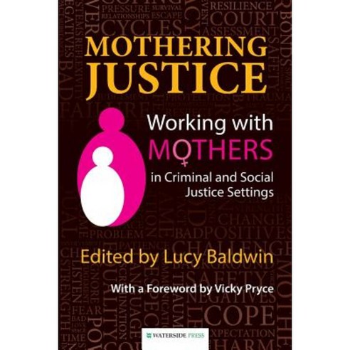 Mothering Justice: Working with Mothers in Criminal and Social Justice Settings Paperback, Waterside Press