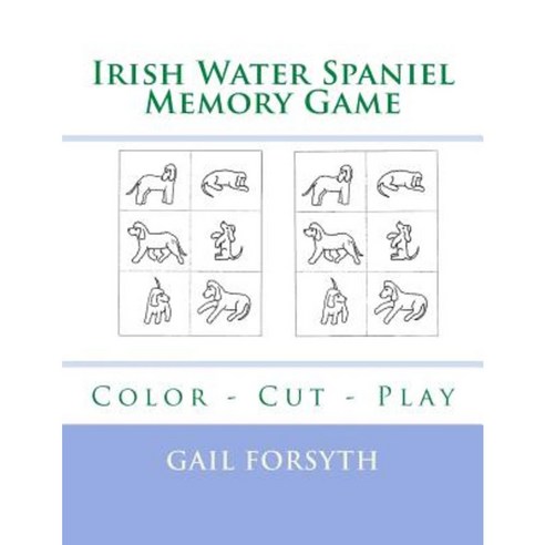 Irish Water Spaniel Memory Game: Color - Cut - Play Paperback, Createspace Independent Publishing Platform