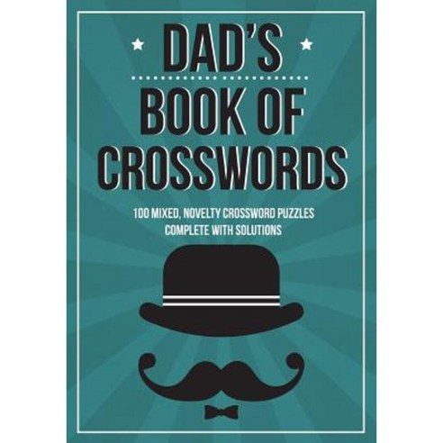 Dad''s Book of Crosswords: 100 Novelty Crossword Puzzles Paperback, Createspace Independent Publishing Platform