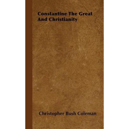 Constantine the Great and Christianity Hardcover, Coleman Press